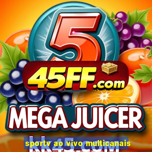 sportv ao vivo multicanais